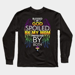 Blessed by god spoiled by My mom protected by both Long Sleeve T-Shirt